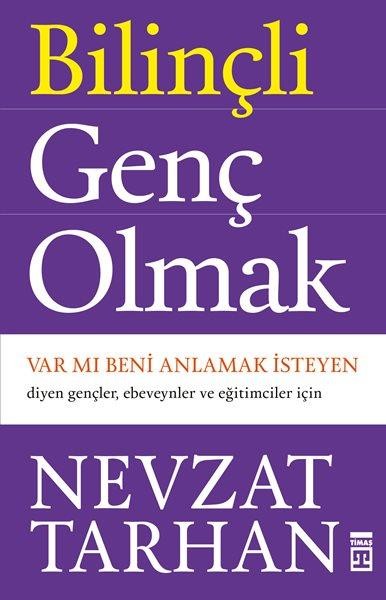 Bilinçli Genç Olmak : Var mı beni anlamak isteyen? - Nevzat Tarhan